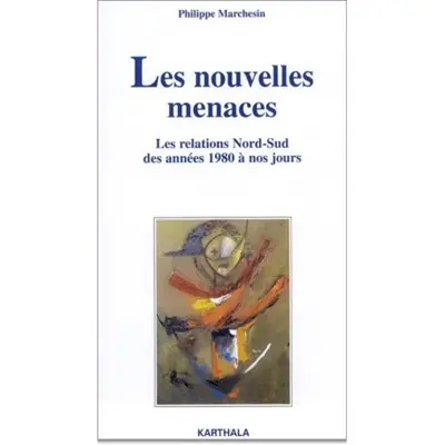 Les nouvelles menaces : les relations Nord-Sud des années 1980 à nos jours