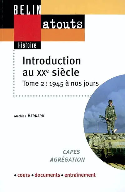 Introduction au XXe siècle : Capes, agrégation, cours, documents, entraînement. Vol. 2. De 1945 à nos jours