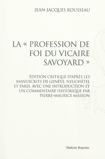 La profession de foi du vicaire savoyard : édition critique d'après les manuscrits de Genève, Neuchâtel et Paris