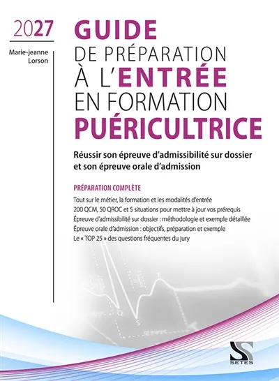 Guide de préparation à l'entrée en formation puéricultrice 2027 : réussir son épreuve écrite d'admissibilité et son épreuve orale d'admission : préparation complète