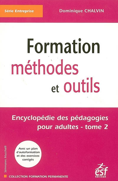 Encyclopédie des pédagogies pour adultes. Vol. 2. Formation : méthodes et outils