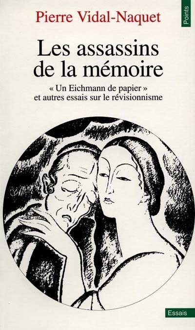 Les assassins de la mémoire : un Eichmann de papier et autres essais sur le révisionnisme
