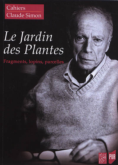 Cahiers Claude Simon, n° 13. Le Jardin des Plantes : fragments, lopins, parcelles