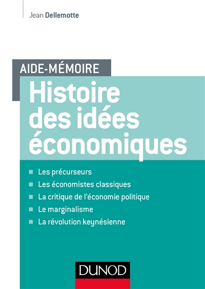 Histoire des idées économiques : les précurseurs, les économistes classiques, la critique de l'économie politique, le marginalisme, la révolution keynésienne