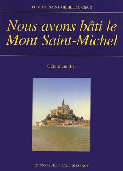 Nous avons bâti le Mont-Saint-Michel