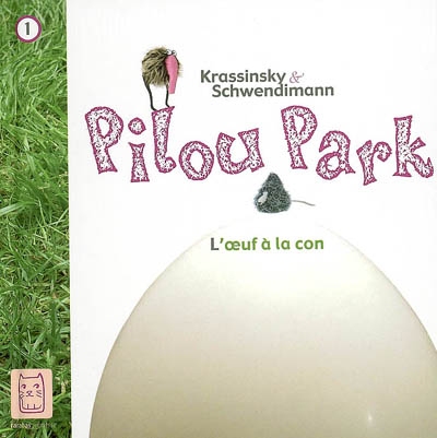 Pilou Park. Vol. 1. L'oeuf à la con