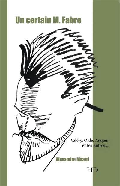 Un certain M. Fabre : Valéry, Gide, Aragon et les autres...