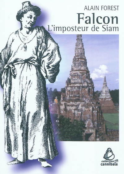 Falcon : l'imposteur de Siam : commerce, politique et religion dans la Thaïlande du XVIIe siècle