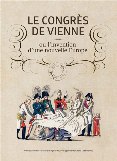 Le congrès de Vienne ou L'invention d'une nouvelle Europe : exposition, Paris, Musée Carnavalet, du 8 avril au 31 août 2015