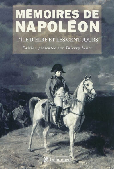 Mémoires de Napoléon. Vol. 3. L'île d'Elbe et les Cent-Jours, 1814-1815