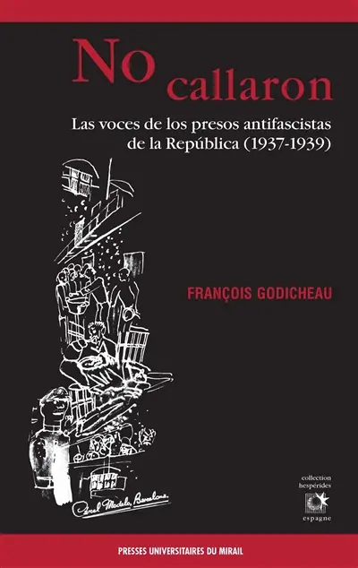 No callaron : las voces de los presos antifascistas de la Republica (1937-1939)