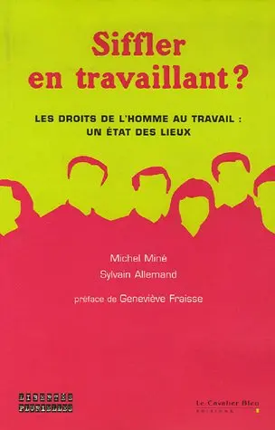 Siffler en travaillant : droits de l'homme au travail : un état des lieux 2006