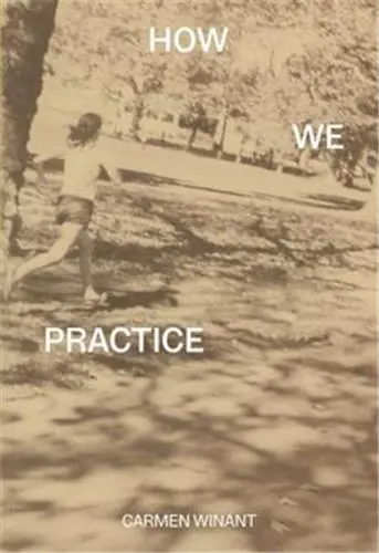 Carmen Winant How We Practice