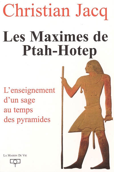 Les maximes de Ptah-Hotep : l'enseignement d'un sage au temps des pyramides