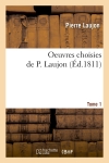 Oeuvres choisies de P. Laujon. Tome 1 (Ed.1811)