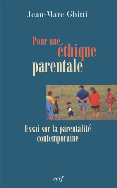 Pour une éthique parentale : essai sur la parentalité contemporaine