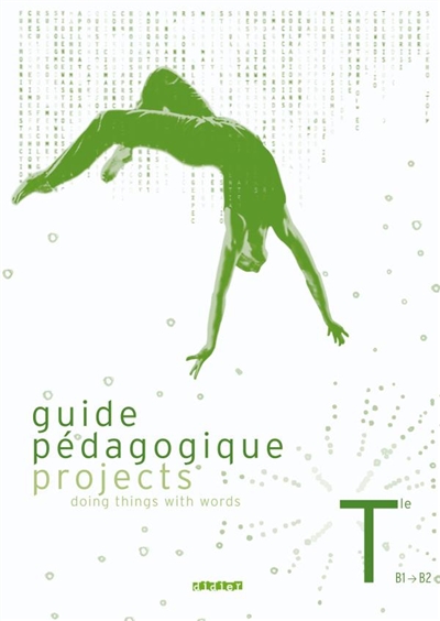 Guide pédagogique Projects, terminale, B1-B2 : doing things with words