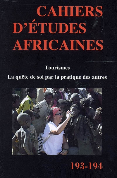 Cahiers d'études africaines, n° 193-194. Tourismes : la quête de soi par la pratique des autres