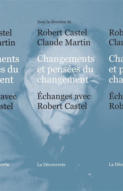 Changements et pensées du changement : échanges avec Robert Castel