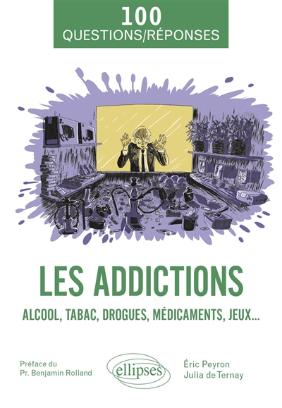 Les addictions : alcool, tabac, drogues, médicaments, jeux...