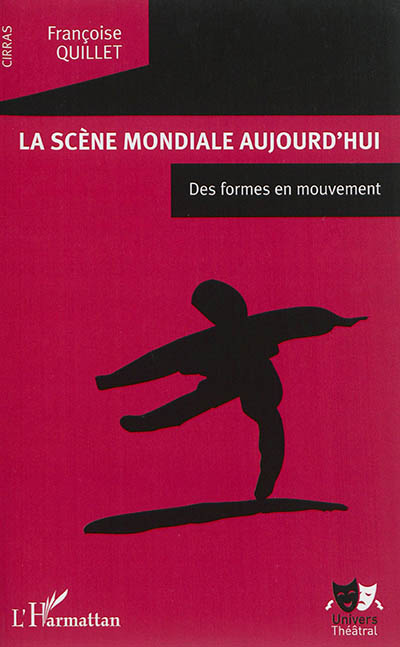 La scène mondiale aujourd'hui : des formes en mouvement : actes du CIRRAS, Centre international de réflexion et de recherche sur les arts du spectacle