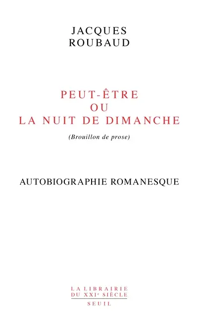 Peut-être ou La nuit de dimanche (brouillon de prose) : autobiographie romanesque