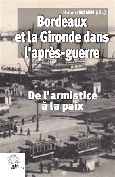 Bordeaux et la Gironde dans l'après-guerre : de l'armistice à la paix (novembre 1918-été 1920)