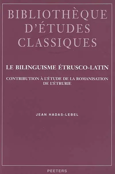 Le bilinguisme étrusco-latin : contribution à l'étude de la romanisation de l'Etrurie