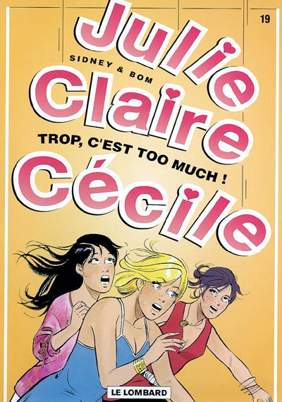 Julie, Claire, Cécile. Vol. 19. Trop, c'est too much !