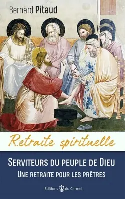 Serviteurs du peuple de Dieu : une retraite pour les prêtres