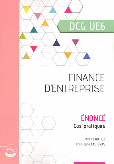 Finance d'entreprise, DCG UE6 : énoncé, cas pratiques