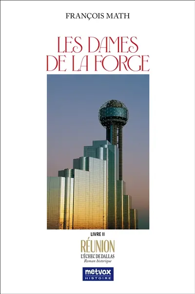 Les Dames de la Forge : Tome II : Réunion : l'échec de Dallas