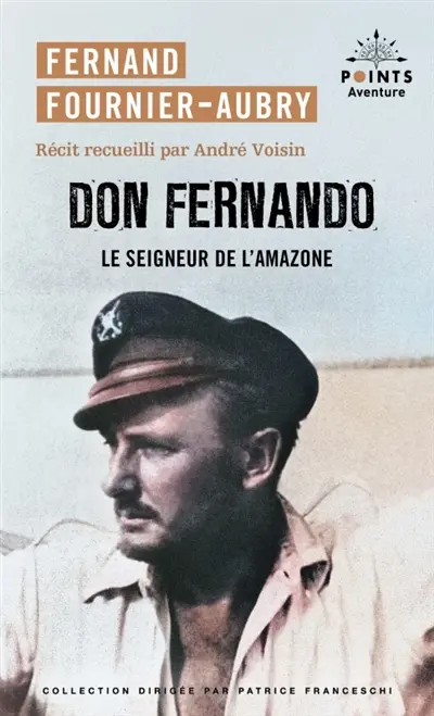 Don Fernando : le seigneur de l'Amazone Don Fernando : le seigneur de l'Amazone