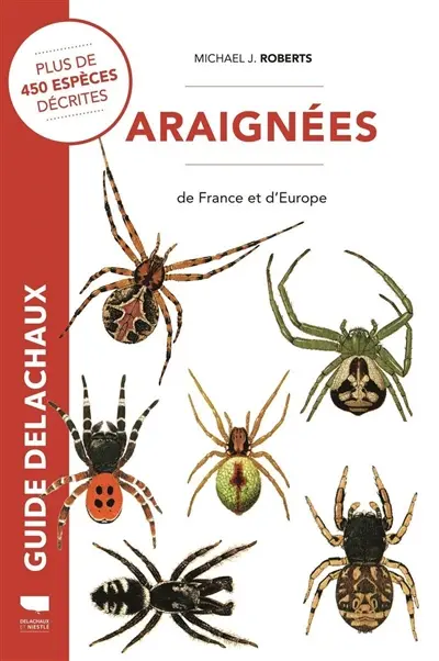 Guide des araignées de France et d'Europe : plus de 450 espèces décrites et illustrées