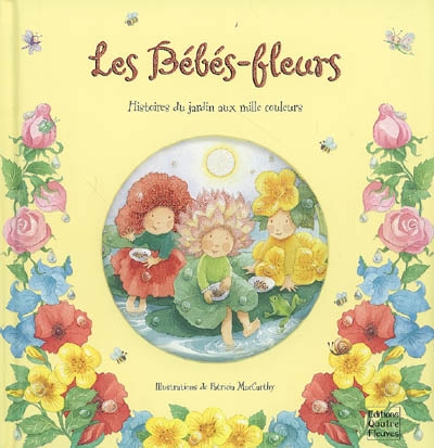 Les bébés-fleurs : histoires du jardin aux mille couleurs