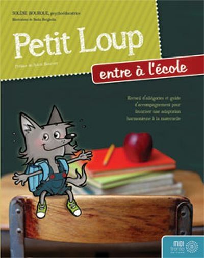 Petit Loup entre à l'école : recueil d'allégories et guide d'accompagnement pour favoriser une adaptation harmonieuse à la maternelle