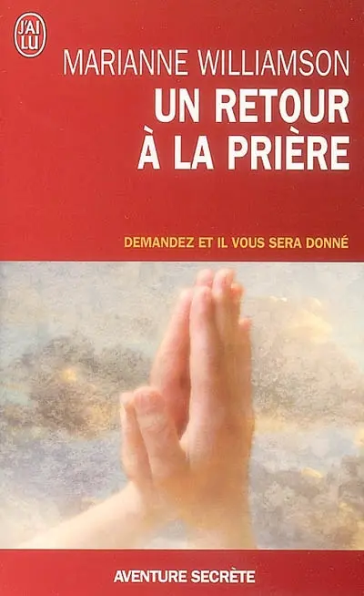 Un retour à la prière : pensées, prières, rites de passage : demandez et il vous sera donné