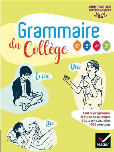 Grammaire du collège : tout le programme d'étude de la langue, 6e, 5e, 4e, 3e