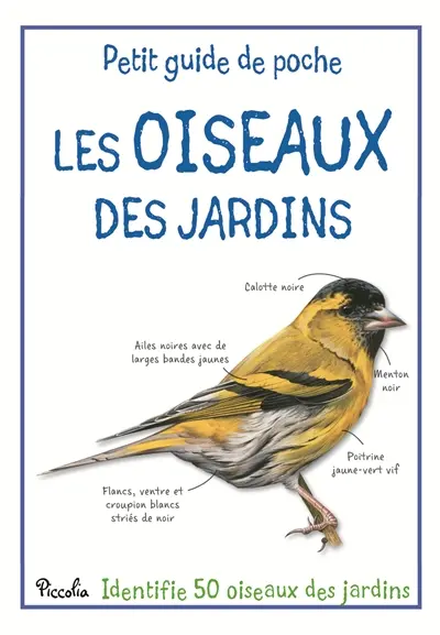 Les oiseaux des jardins : identifie 50 oiseaux des jardins