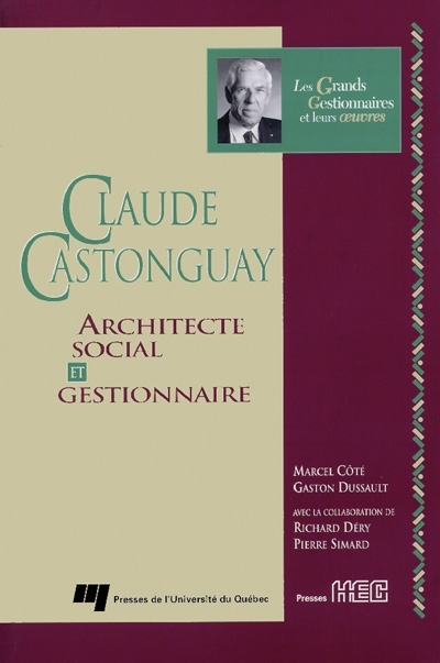 Claude Castonguay, architecte social et gestionnaire