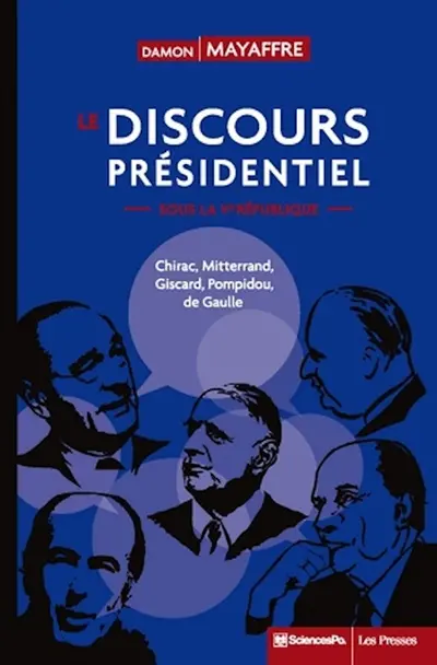 Le discours présidentiel sous la Ve République : Chirac, Mitterrand, Giscard, Pompidou, de Gaulle