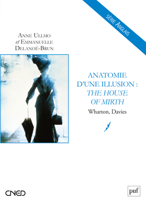 Anatomie d'une illusion : The house of mirth : Wharton, Davies