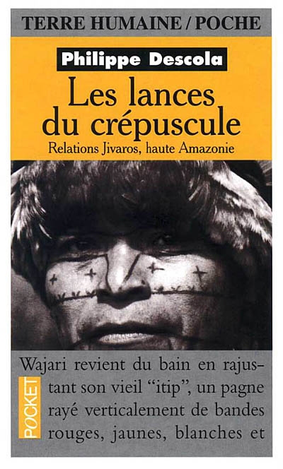 Les lances du crépuscule : relations jivaros, Haute-Amazonie