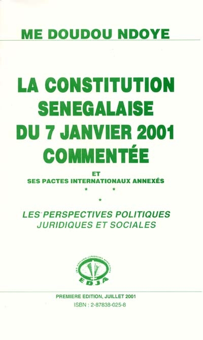 La Constitution sénégalaise du 7 janvier 2001 commentée et ses pactes internationaux annexés : les perspectives politiques, juridiques et sociales