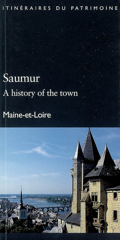 Saumur : a history of town : Maine-et-Loire