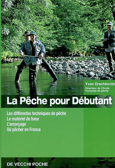 Guide de la pêche pour débutant : les différentes techniques de pêche, le matériel de base, l'amorçage, où pêcher en France