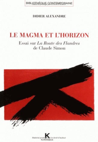 Le magma et l'horizon : essai sur La route des Flandres, de Claude Simon
