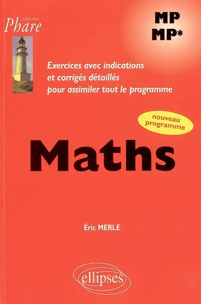 Mathématiques MP-MP* : exercices avec indications et corrigés détaillés pour assimiler tout le programme