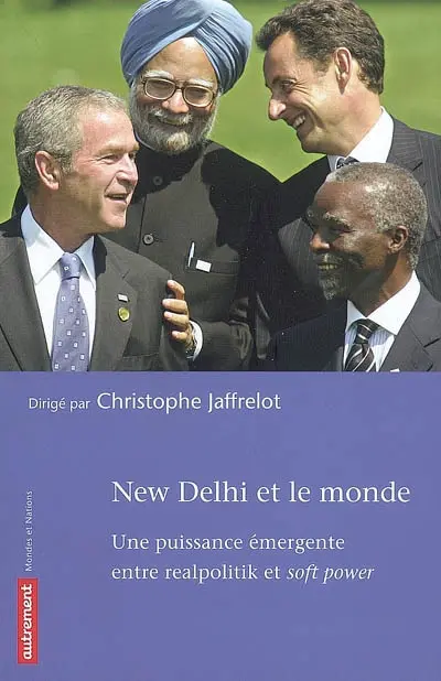 New Delhi et le monde : une puissance émergente entre realpolitik et soft power