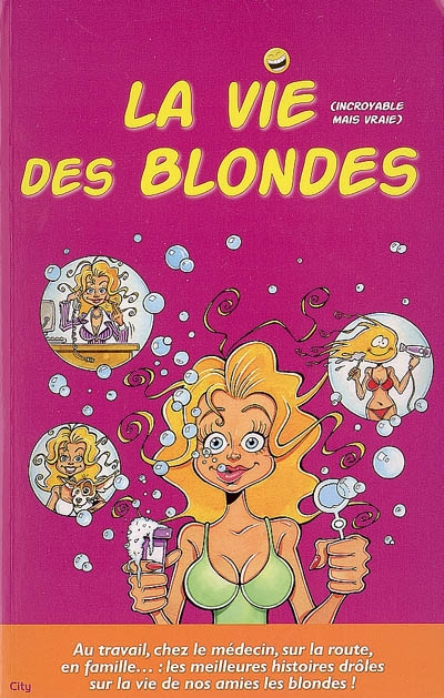 La vie des blondes : incroyable mais vraie